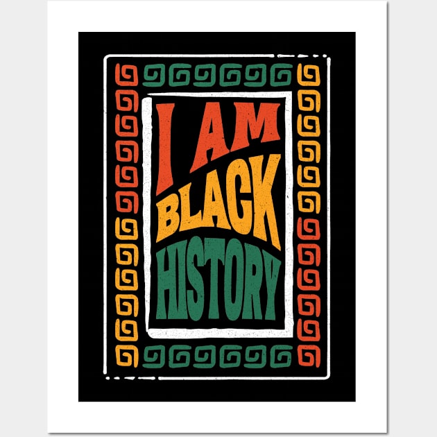 I Am Black History - Bold and Inspiring T-Shirt for Celebrating Black Heritage and Culture, Honor Black History with our, I am Black History Wall Art by Inkredible Tees